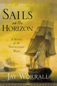 Hardcover Sails on the Horizon: A Novel of the Napoleonic Wars Book