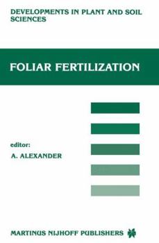 Paperback Foliar Fertilization: Proceedings of the First International Symposium on Foliar Fertilization, Organized by Schering Agrochemical Division, Book