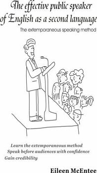 Paperback The Effective Speaker of English as a Second Language: The extemporaneous speaking method (The Effective Public Speaker) Book