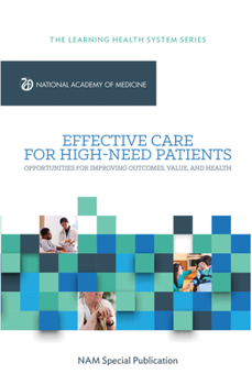 Paperback Effective Care for High-Need Patients: Opportunities for Improving Outcomes, Value, and Health Book