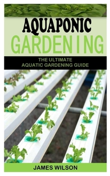 Paperback Aquaponic Gardening: The Ultimate Aquatic Gardening Guide Book