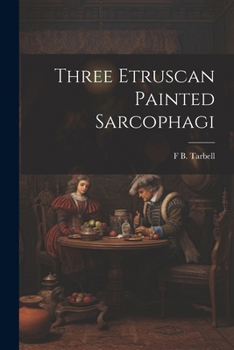 Three Etruscan Painted Sarcophagi