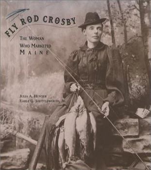 Paperback Fly Rod Crosby: The Woman Who Marketed Maine Book