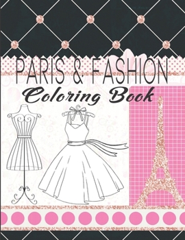 Paperback Paris & Fashion Coloring Book: Paris Coloring Book For Kids Ages 8-12, Fashion Coloring Book For Teens And Adults Book