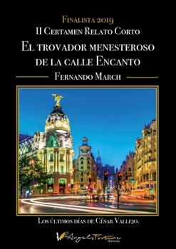 Paperback El trovador menesteroso de la calle del Encanto: Los últimos días de César Vallejo [Spanish] Book