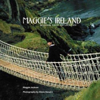 Hardcover Maggie's Ireland: Designer Knits on Location Book