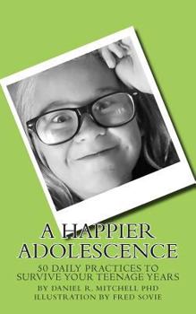 Paperback A Happier Adolescence: 50 daily practices to survive your teenage years Book