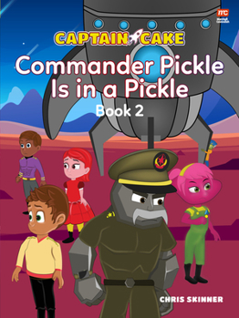 Paperback Captain Cake: Commander Pickle Is in a Pickle Book