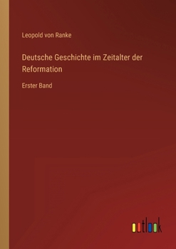 Paperback Deutsche Geschichte im Zeitalter der Reformation: Erster Band [German] Book