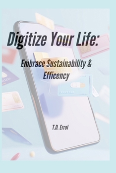 Paperback Digitize Your Life: : Embrace Sustainability and Efficiency Book