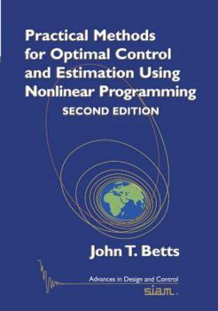 Hardcover Practical Methods for Optimal Control and Estimation Using Nonlinear Programming Book