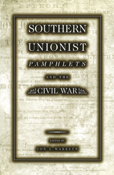 Southern Unionist Pamphlets and the Civil War (Shades of Blue and Grey Series)