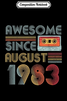 Composition Notebook: Awesome since August 1983 Vintage 36 years old Gifts Journal/Notebook Blank Lined Ruled 6x9 100 Pages