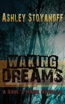Waking Dreams - Book #1 of the Soul's Mark