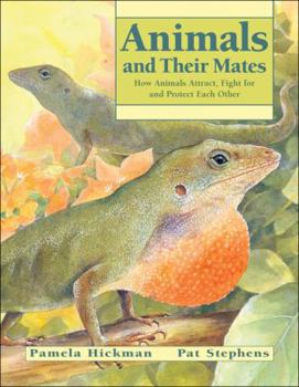 Animals and Their Mates: How Animals Attract, Fight for and Protect Each Other (Animal Behavior)