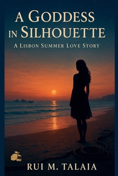 Paperback A Goddess in Silhouette: A Lisbon Summer Love Story Book