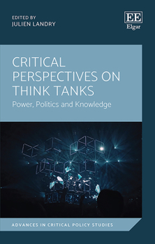 Hardcover Critical Perspectives on Think Tanks: Power, Politics and Knowledge (Advances in Critical Policy Studies series) Book