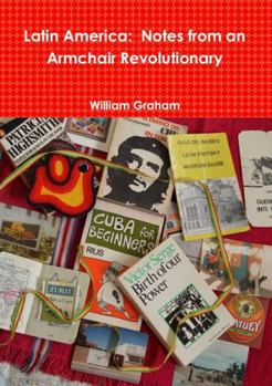 Paperback Latin America: Notes from an Armchair Revolutionary Book