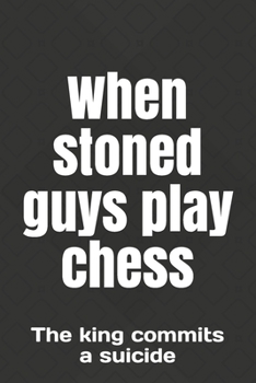 When stoned guys play chess: The king commits a suicide