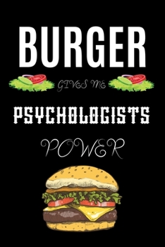 Paperback Burger Gives Me Psychologists Power: A line journal gift for psychologist. A gift for burger lover. Book