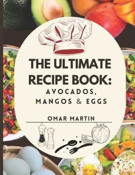 Paperback The Ultimate Recipe Book: Avocados, Mangos & Eggs Book