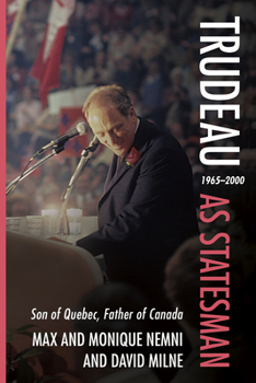 Paperback Trudeau as Statesman: 1965-2000, Son of Quebec, Father of Canada Book