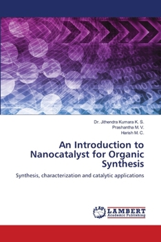 An Introduction to Nanocatalyst for Organic Synthesis: Synthesis, characterization and catalytic applications