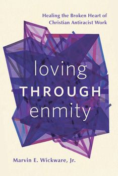 Paperback Loving Through Enmity: Healing the Broken Heart of Christian Antiracist Work Book