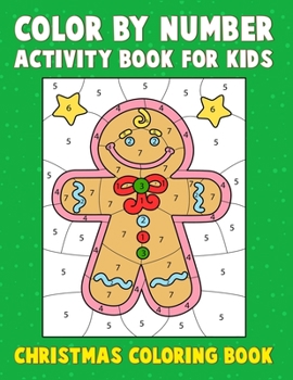 Color By Number Activity Book For Kids Christmas Coloring Book: 25 unique christmas color by number coloring pages and 25 plain christmas artwork for ... Coloring And Activity Book For Kids)