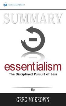 Summary of Essentialism: The Disciplined Pursuit of Less by Greg Mckeown