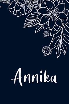 Annika: Floral Design Journal / Notebook With Personalized Name And Flowers Birthday Gifts, Valentine Day Gift For Women & Girl, Mom, Sister or ... Dark Blue Background Cover, Matte Finish