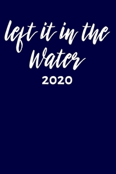 Paperback Left it in the Water 2020: Black Lined Journal Notebook for Newly Baptized Believers in Christ, Church Congregations, Baptism Gift for Adult Men Book