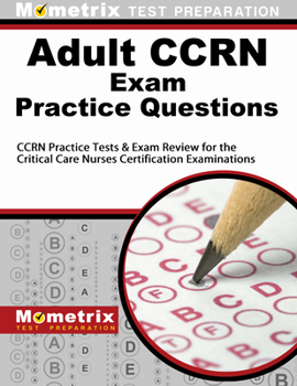 Paperback Adult Ccrn Exam Practice Questions: Ccrn Practice Tests & Review for the Critical Care Nurses Certification Examinations Book