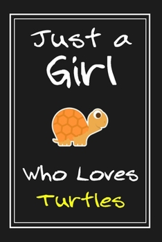 Just  a Girl Who Loves Turtles: Notebook And Journal Gift  - 120 pages Funny  Turtles Blank Lined Journal Notebook Planner