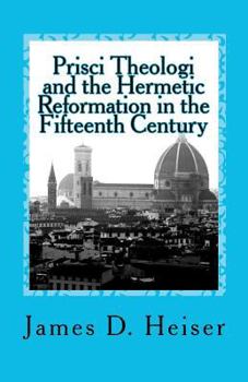 Paperback Prisci Theologi and the Hermetic Reformation in the Fifteenth Century Book