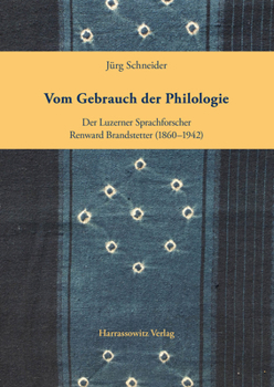 Paperback Vom Gebrauch Der Philologie: Der Luzerner Sprachforscher Renward Brandstetter (1860-1942) [German] Book