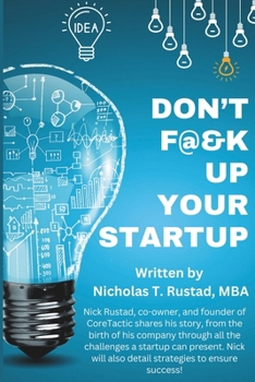 Paperback Don't F@&K Up Your Startup: A story of adversity, creating, and winning! Book