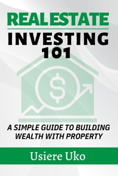 Paperback Real Estate Investing 101: A Simple Guide to Building Wealth with Property Book