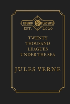 Twenty Thousand Leagues under the Sea by Jules Verne: Koenig Premium Classics