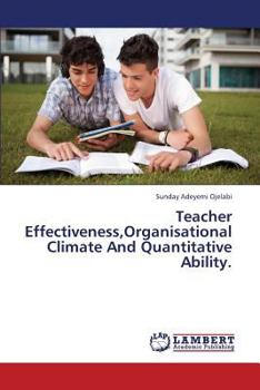 Paperback Teacher Effectiveness, Organisational Climate And Quantitative Ability. Book