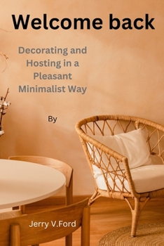 Paperback Welcome back: Decorating and Hosting in a Pleasant Minimalist Way Book