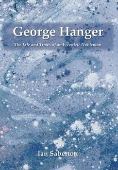 Hardcover George Hanger: The Life and Times of an Eccentric Nobleman Book