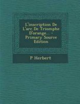 Paperback L'inscription De L'arc De Triomphe D'orange... - Primary Source Edition [French] Book