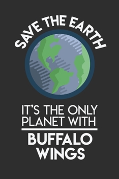 Save The Earth It's The Only Planet With Buffalo Wings: Personal Planner 24 month 100 page 6 x 9 Dated Calendar Notebook For 2020-2021 Academic Year
