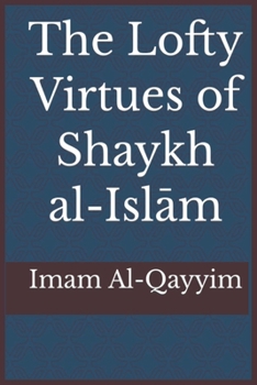 Paperback The Lofty Virtues of Shaykh al-Islam Ibn Taymiyyah Book