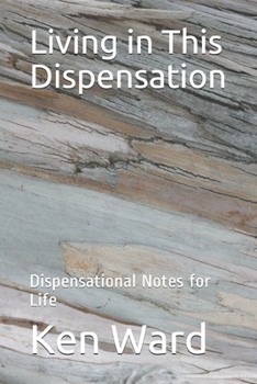 Paperback Living in This Dispensation: Dispensational Notes for Life Book