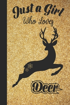Just A Girl Who Loves Deer: 6x9 , 110 pages Lined Composition Notebook For Girls, Deer Journal for Women and Teen and Deer lover Notebook for women