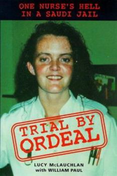 Paperback Trial by Ordeal: One Nurse's Hell in a Saudi Jail Book