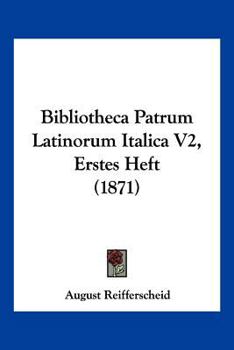 Paperback Bibliotheca Patrum Latinorum Italica V2, Erstes Heft (1871) [Latin] Book