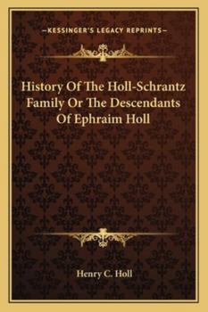 History Of The Holl-schrantz Family: Or, The Descendants Of Ephraim Holl